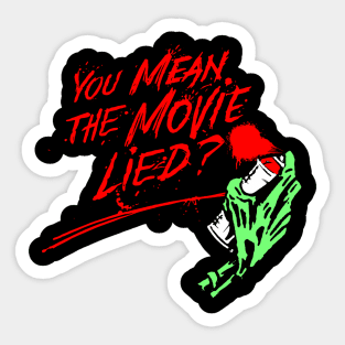 You Mean the Movie Lied? Sticker